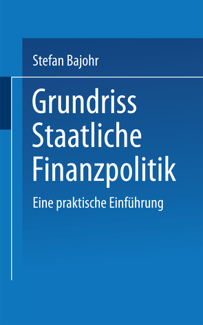 Grundriss Staatliche Finanzpolitik von Bajohr,  Stefan