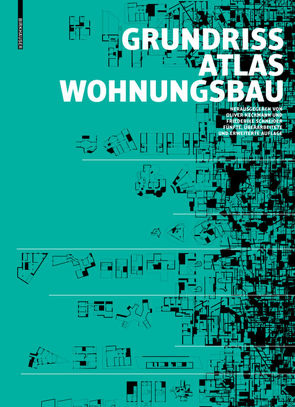 Grundrissatlas Wohnungsbau von Heckmann,  Oliver, Schneider,  Friederike, Zapel,  Eric