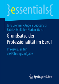 Grundsätze der Professionalität im Beruf von Brenner,  Jörg, Budczinski,  Angela, Schläfle,  Patrick, Storch,  Florian