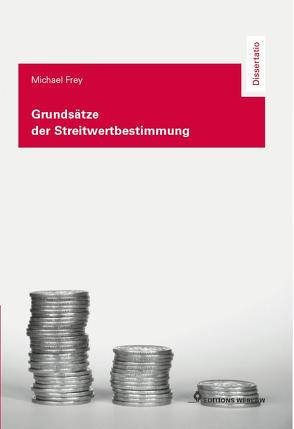 Grundsätze der Streitwertbestimmung von Frey,  Michael