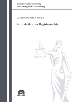 Grundsätze des Registerrechts von Krafka,  Alexander Michael