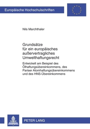 Grundsätze für ein europäisches außervertragliches Umwelthaftungsrecht von Marchthaler,  Nils