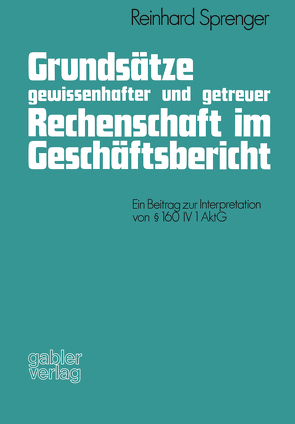 Grundsätze gewissenhafter und getreuer Rechenschaft im Geschäftsbericht von Sprenger,  Reinhard