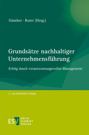 Grundsätze nachhaltiger Unternehmensführung von Bassen,  Alexander, Buhlmann,  Hans-Martin, Czernin,  Felix, Franz,  Patricia, Ganse,  Joachim, Gödker,  Katrin, Grüninger,  Stephan, Günther,  Edeltraud, Habisch,  André, Hampel,  Volker, Hauenschild,  Caspar von, Hemel,  Ulrich, Jostmann,  Thomas, Keppel,  Michael, Killius,  Philipp, Klapper,  Helge, Kleinert,  Matthias, Labbé,  Marcus, Pappenheim,  Jörg Rabe von, Rieckhof,  Ramona, Ruter,  Rudolf X., Scheunemann,  Wolfgang, Schmiedchen,  Eric, Schwalbach,  Joachim, Schweizer,  Rosely, Senkl,  Daniela, Smend,  Axel, Streubig,  Andreas, Suchanek,  Andreas