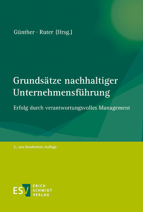 Grundsätze nachhaltiger Unternehmensführung von Bassen,  Alexander, Buhlmann,  Hans-Martin, Czernin,  Felix, Franz,  Patricia, Ganse,  Joachim, Gödker,  Katrin, Grüninger,  Stephan, Günther,  Edeltraud, Habisch,  André, Hampel,  Volker, Hauenschild,  Caspar von, Hemel,  Ulrich, Jostmann,  Thomas, Keppel,  Michael, Killius,  Philipp, Klapper,  Helge, Kleinert,  Matthias, Labbé,  Marcus, Pappenheim,  Jörg Rabe von, Rieckhof,  Ramona, Ruter,  Rudolf X., Scheunemann,  Wolfgang, Schmiedchen,  Eric, Schwalbach,  Joachim, Schweizer,  Rosely, Senkl,  Daniela, Smend,  Axel, Streubig,  Andreas, Suchanek,  Andreas