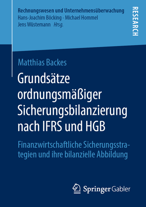 Grundsätze ordnungsmäßiger Sicherungsbilanzierung nach IFRS und HGB von Backes,  Matthias