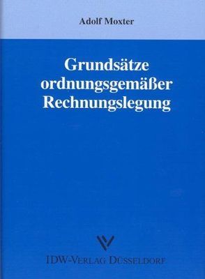 Grundsätze ordnungsgemäßer Rechnungslegung von Moxter,  Adolf
