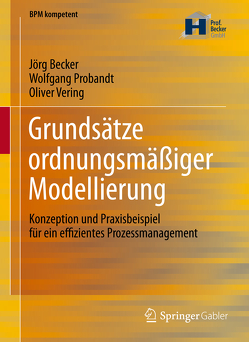 Grundsätze ordnungsmäßiger Modellierung von Becker,  Jörg, Probandt,  Wolfgang, Vering,  Oliver