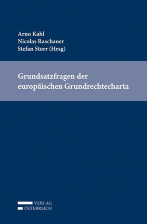 Grundsatzfragen der europäischen Grundrechtecharta von Kahl,  Arno, Raschauer,  Nicolas, Storr,  Stefan