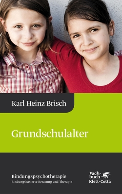 Grundschulalter (Bindungspsychotherapie) von Brisch,  Karl Heinz