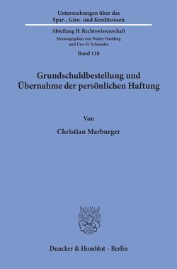 Grundschuldbestellung und Übernahme der persönlichen Haftung. von Marburger,  Christian