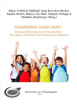 Grundschule macht stark! von Fröhlich-Gildhoff,  Klaus, Hamberger,  Matthias, Kerscher-Becker,  Jutta, Rieder,  Sophia, Schopp,  Stefanie, von Hüls,  Bianca