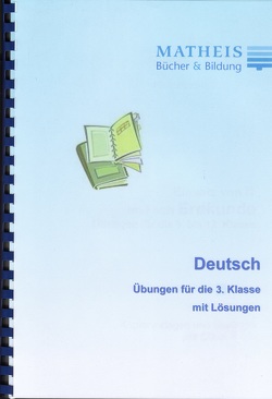 Grundschule Übungsbuch Deutsch Klasse 3 von Matheis,  Elisabeth