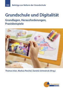 Grundschule und Digitalität von Irion,  Thomas, Peschel,  Markus, Schmeinck,  Daniela