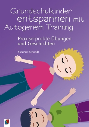 Grundschulkinder entspannen mit Autogenem Training von Schaadt,  Susanne