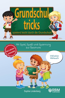 Grundschultricks – Spielend leicht durch die Grundschule von Lindenberg,  Sophie, Publishing,  RBM