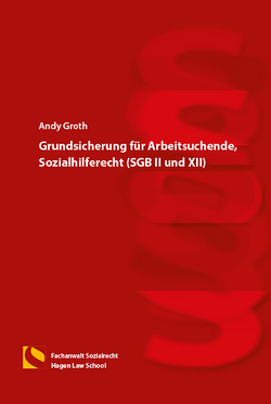 Grundsicherung für Arbeitsuchende, Sozialhilferecht (SGB II und XII) von Groth,  Andy