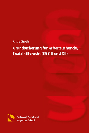 Grundsicherung für Arbeitsuchende, Sozialhilferecht (SGB II und XII) von Groth,  Andy