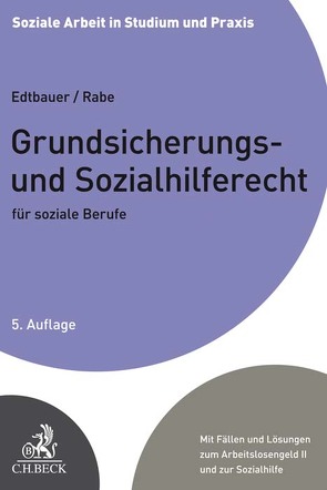 Grundsicherungs- und Sozialhilferecht für soziale Berufe von Edtbauer,  Richard, Rabe,  Annette