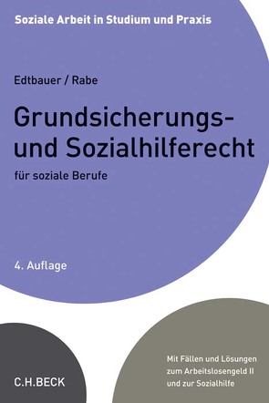 Grundsicherungs- und Sozialhilferecht für soziale Berufe von Edtbauer,  Richard, Rabe,  Annette