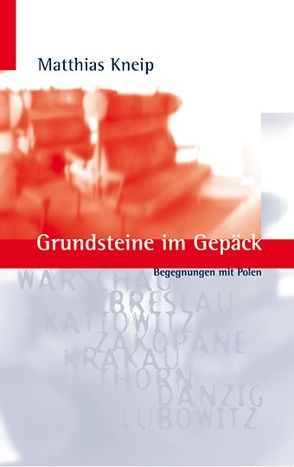 Grundsteine im Gepäck von Kneip,  Matthias