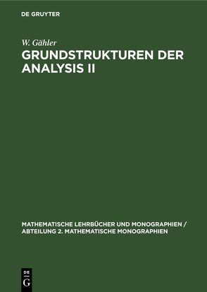 Grundstrukturen der Analysis II von Gähler,  W.