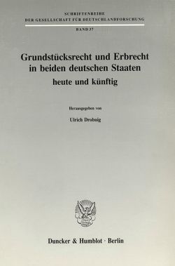 Grundstücksrecht und Erbrecht in beiden deutschen Staaten – heute und künftig. von Drobnig,  Ulrich