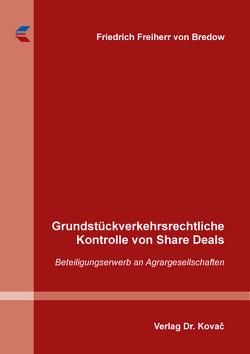 Grundstückverkehrsrechtliche Kontrolle von Share Deals von Freiherr von Bredow,  Friedrich