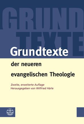 Grundtexte der neueren evangelischen Theologie von Härle,  Wilfried