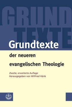 Grundtexte der neueren evangelischen Theologie von Härle,  Wilfried