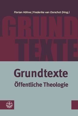 Grundtexte Öffentliche Theologie von Höhne,  Florian, van Oorschot,  Frederike