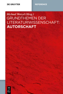 Grundthemen der Literaturwissenschaft: Autorschaft von Wetzel,  Michael