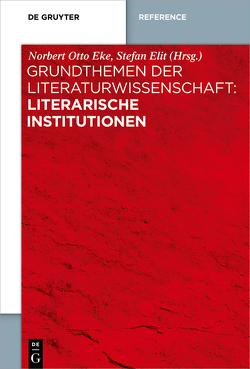 Grundthemen der Literaturwissenschaft: Literarische Institutionen von Eke,  Norbert Otto, Elit,  Stefan