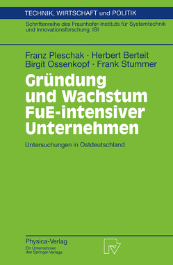 Gründung und Wachstum FuE-intensiver Unternehmen von Berteit,  Herbert, Ossenkopf,  Birgit, Pleschak,  Franz, Stummer,  Frank