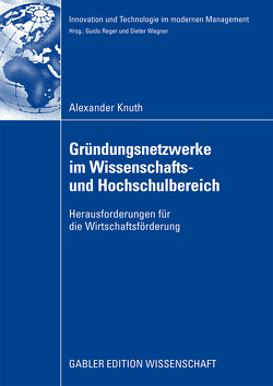 Gründungsnetzwerke im Wissenschafts- und Hochschulbereich von Knuth,  Alexander, Wagner,  Prof. Dr. Dieter