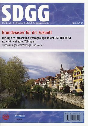Grundwasser für die Zukunft – Tagung der Fachsektion Hydrogeologie in der DGG (FH-DGG) 12.- 16. Mai 2010, Tübingen von Grathwohl,  P., Kappler,  A., Kaufmann-Knoke,  R., Levin,  C., Rügner,  H.
