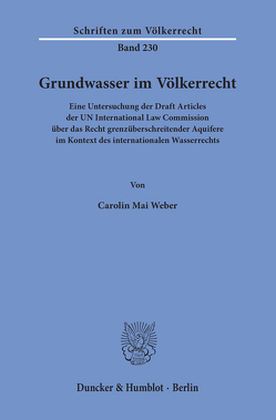 Grundwasser im Völkerrecht. von Weber,  Carolin Mai