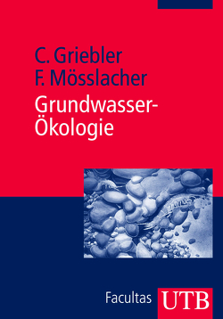 Grundwasser-Ökologie von Griebler,  Christian, Mösslacher,  Friederike