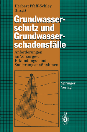 Grundwasserschutz und Grundwasserschadensfälle von Pfaff-Schley,  Herbert