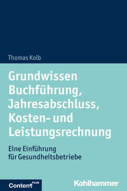 Grundwissen Buchführung, Jahresabschluss, Kosten- und Leistungsrechnung von Kolb,  Thomas
