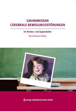 Grundwissen Cerebrale Bewegungsstörungen im Kindes- und Jugendalter von Hansen,  Gerd