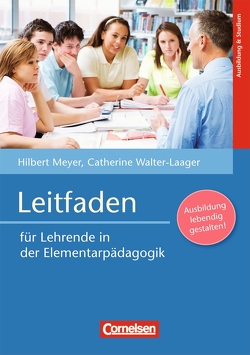 Leitfaden für Lehrende in der Elementarpädagogik von Meyer,  Hilbert, Walter-Laager,  Catherine