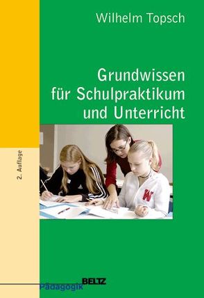 Grundwissen für Schulpraktikum und Unterricht von Topsch,  Wilhelm