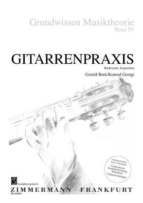 Grundwissen Musiktheorie, Band IV – Gitarrenpraxis von Bork,  Gerald, Georgi,  Konrad