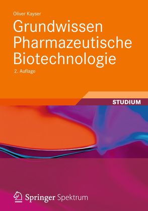 Grundwissen Pharmazeutische Biotechnologie von Kayser,  Oliver