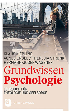 Grundwissen Psychologie von Engel,  Agnes, Kießling,  Klaus, Strunk,  Theresia, Wagener,  Hermann-Josef