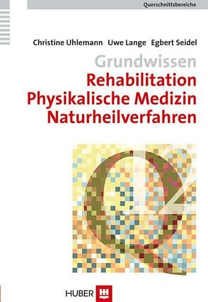 Grundwissen Rehabilitation, Physikalische Medizin, Naturheilverfahren von Brähler,  Elmar, Elsner,  Peter, Lange,  Uwe, Seidel,  Egbert, Strauß,  Bernhard, Troschke,  Jürgen von, Uhlemann,  Christine