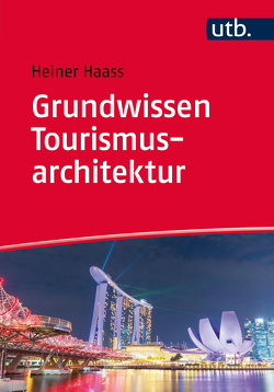 Grundwissen Tourismusarchitektur von Haass,  Heiner