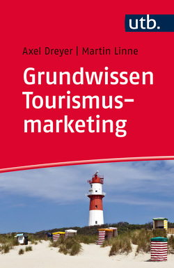 Grundwissen Tourismusmarketing von Dreyer,  Axel, Linne,  Martin