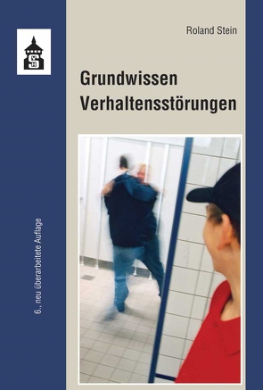 Grundwissen Verhaltensstörungen von Stein,  Roland